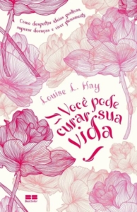 você pode curar sua vida - capa do livro de louise hay - afirmações positivas